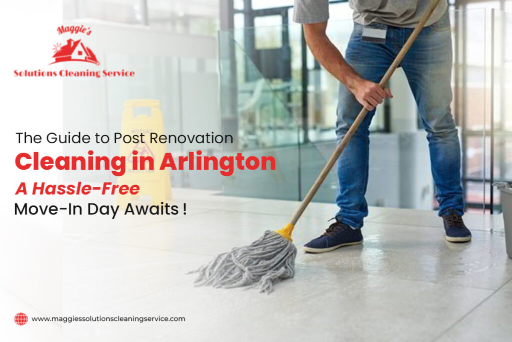 The-Guide-to-Post-Renovation-Cleaning-in-Arlington-A-Hassle-Free-Move-In-Day-Awaits.j