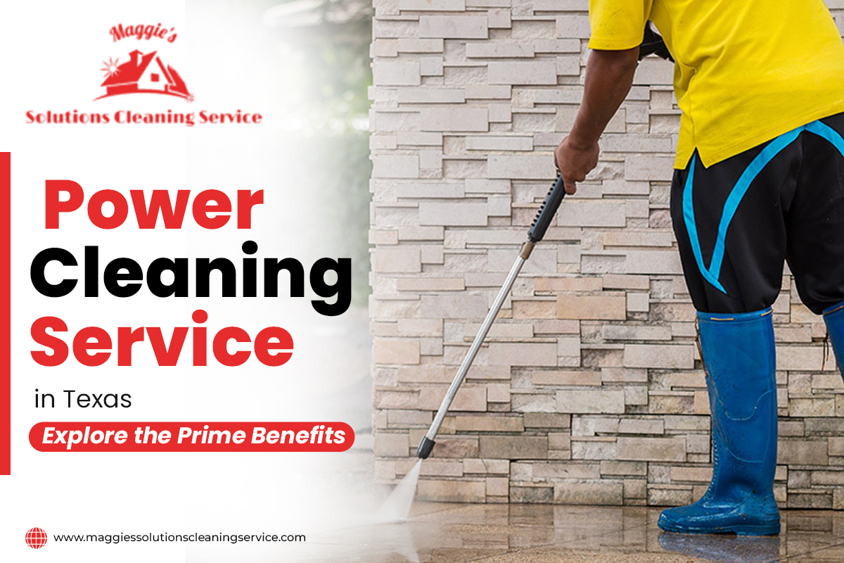 Power Cleaning Services in Texas Explore the Prime Benefits