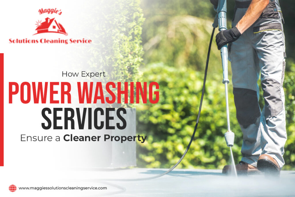 How Expert Power Washing Services Ensure a Cleaner Property