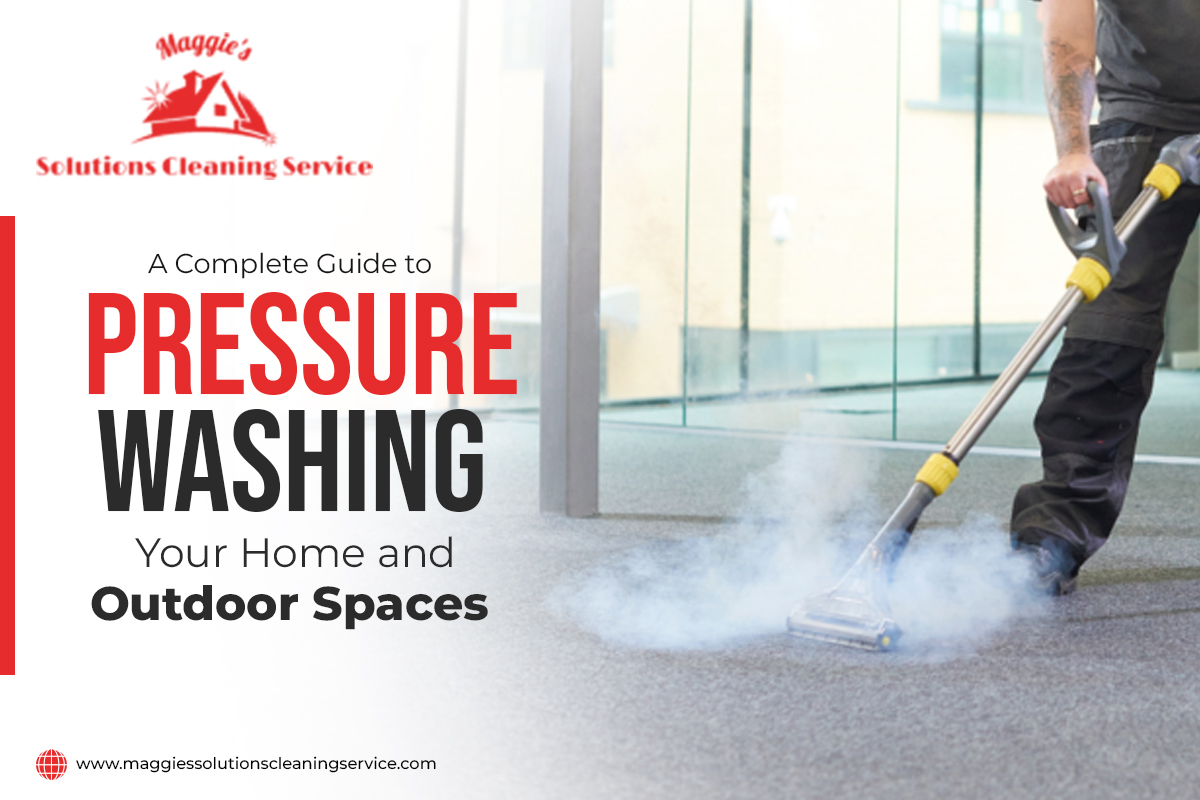 A Complete Guide to Pressure Washing Your Home and Outdoor Spaces