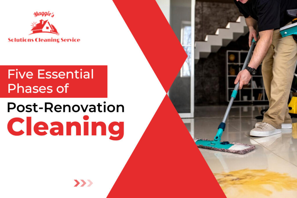 Five Essential Phases Of Post-Renovation Cleaning