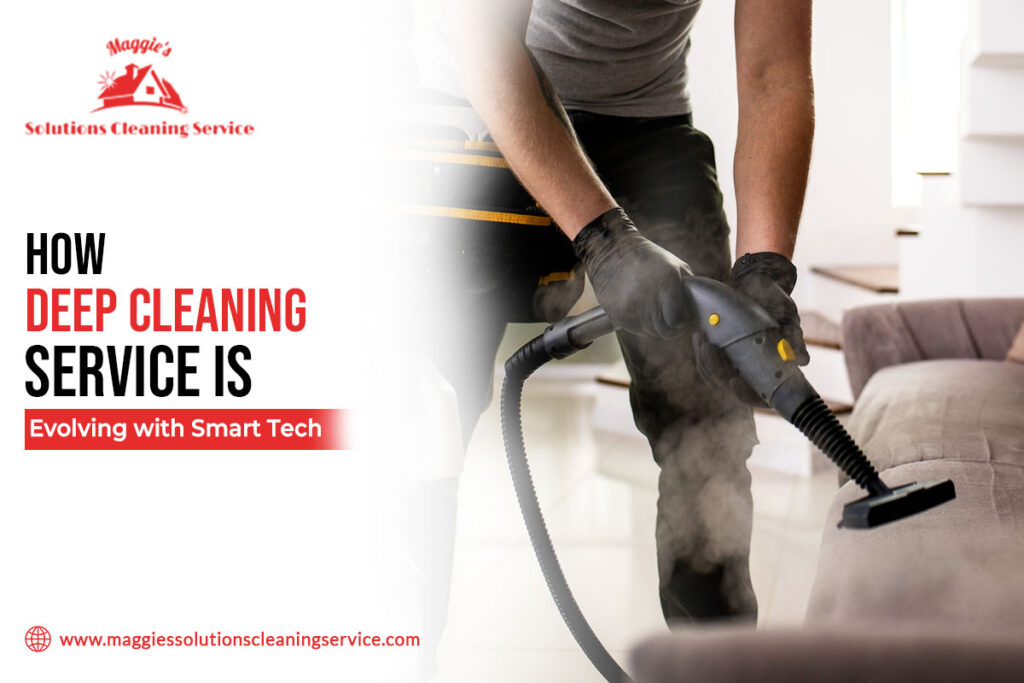 How Deep Cleaning Service is Evolving with Smart Tech