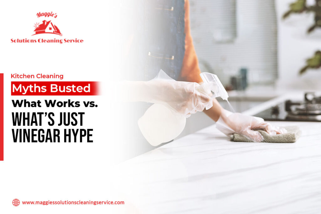 Kitchen Cleaning Myths Busted What Works vs. What’s Just Vinegar Hype