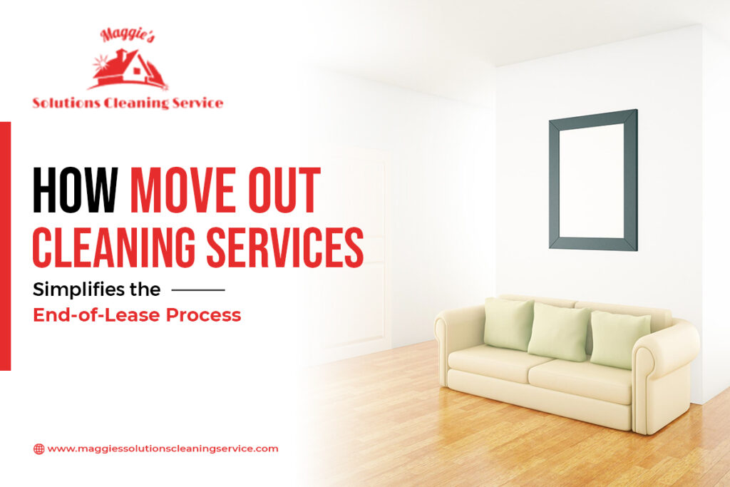 How Move Out Cleaning Services Simplifies the End-of-Lease Process