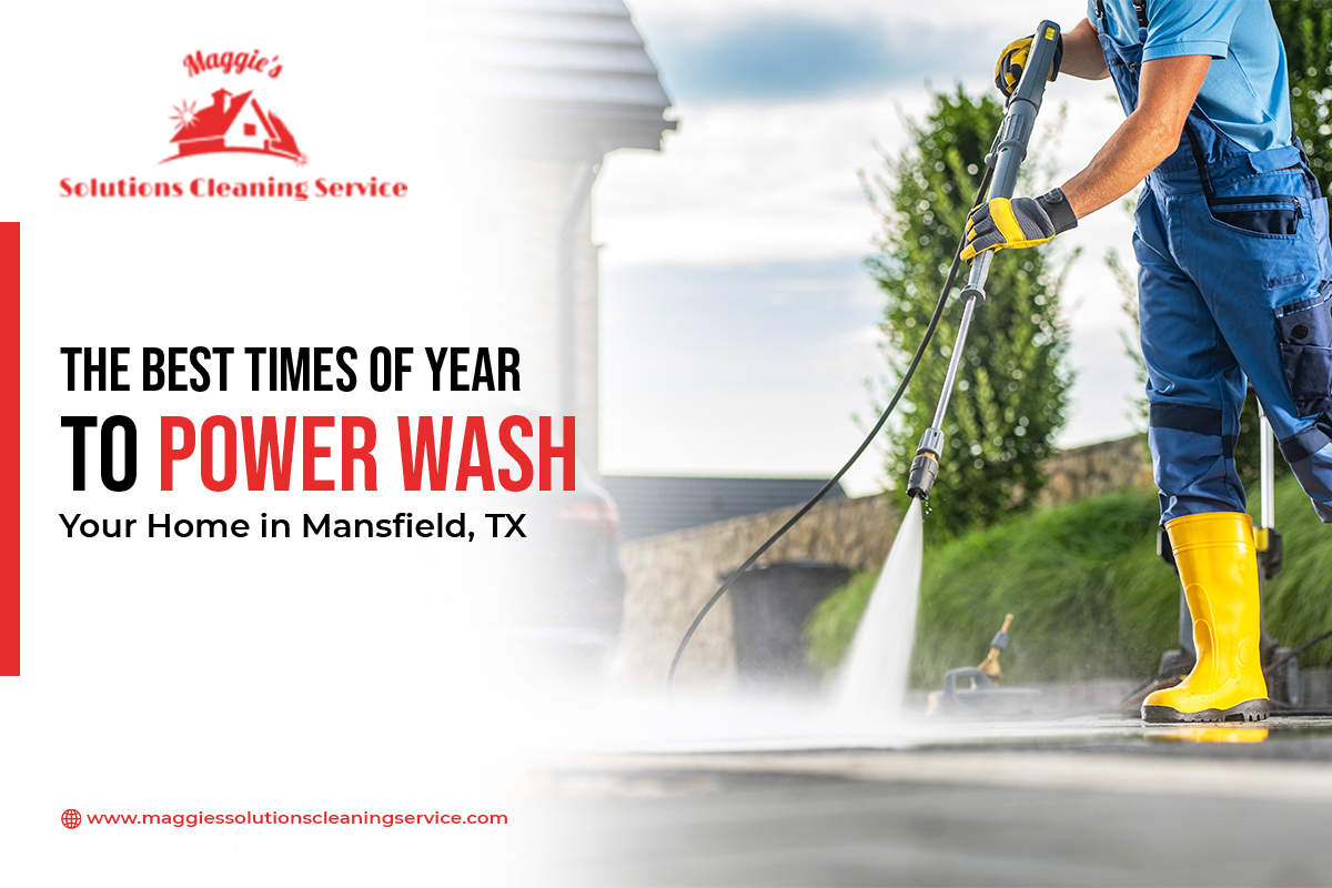 The Best Times of Year to Power Wash Your Home in Mansfield, TX
