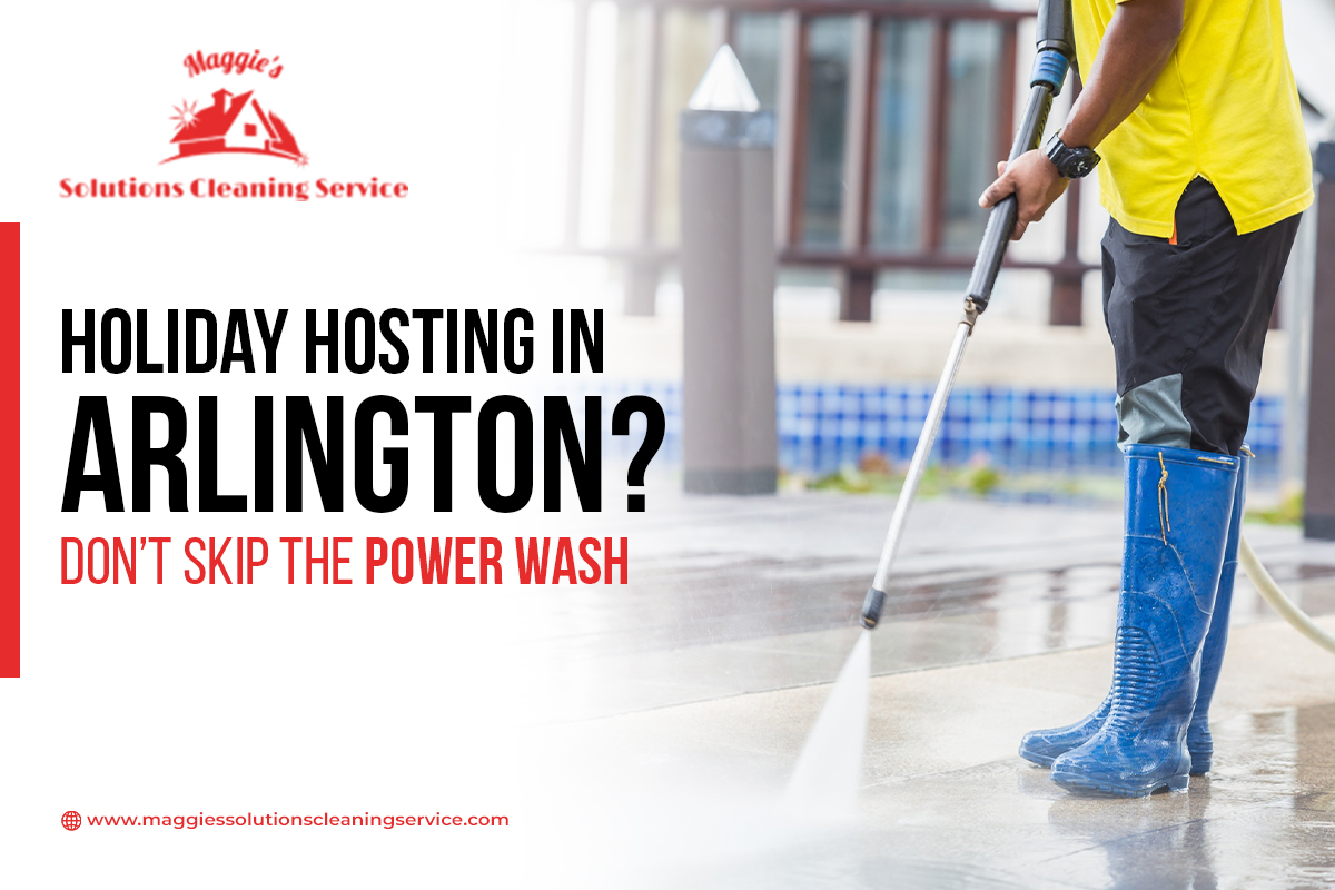 Holiday Hosting in Arlington Don’t Skip the Power Wash