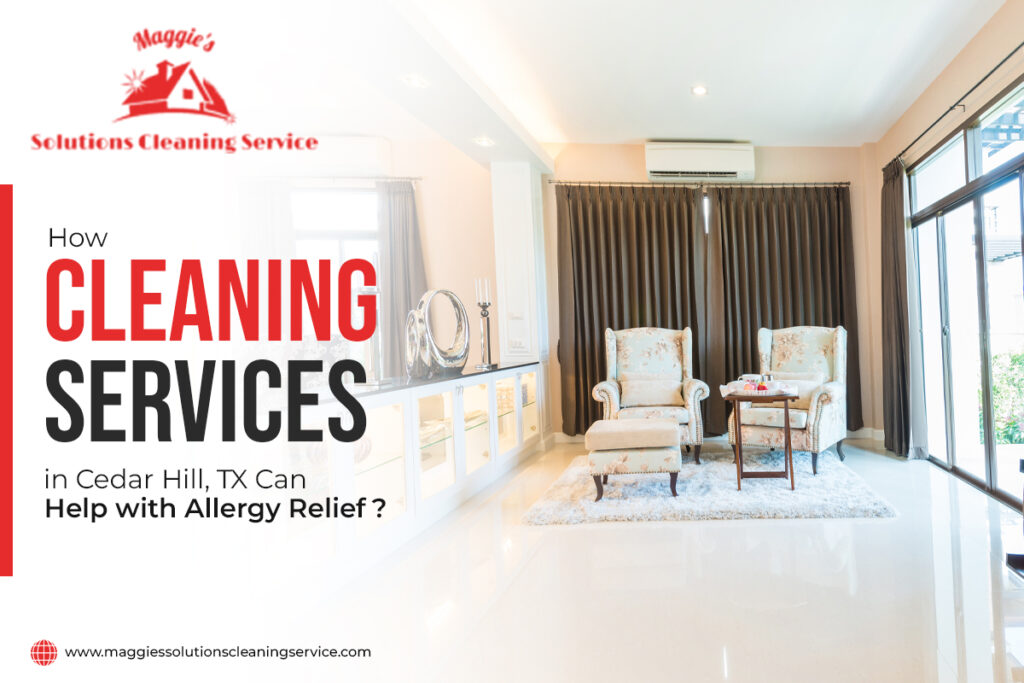 How Cleaning Services in Cedar Hill, TX Can Help with Allergy Relief ?