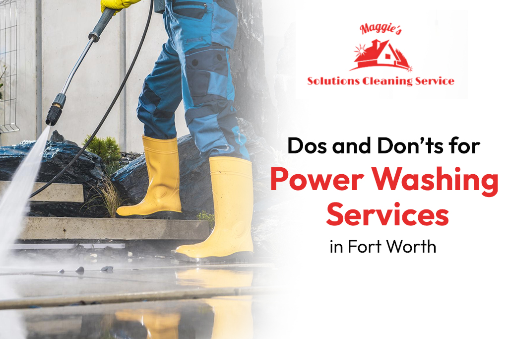 Dos and Don’ts for Power Washing Services in Fort Worth
