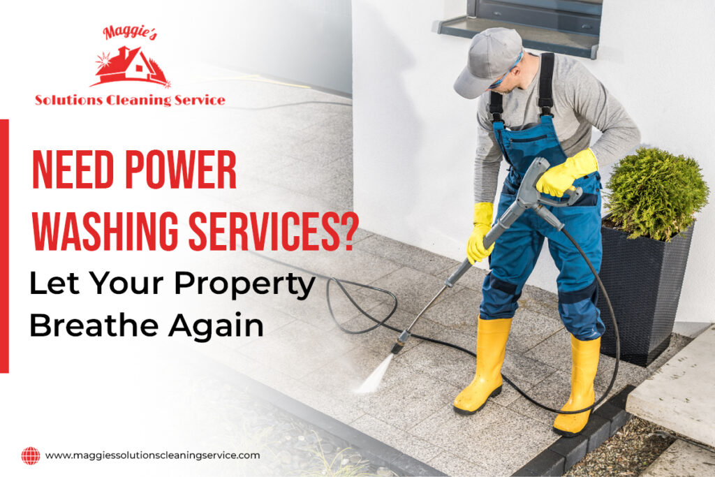 Need Power Washing Services? Let Your Property Breathe Again